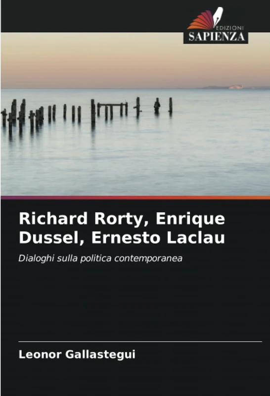Richard Rorty, Enrique Dussel, Ernesto Laclau: Dialoghi sulla politica contemporanea