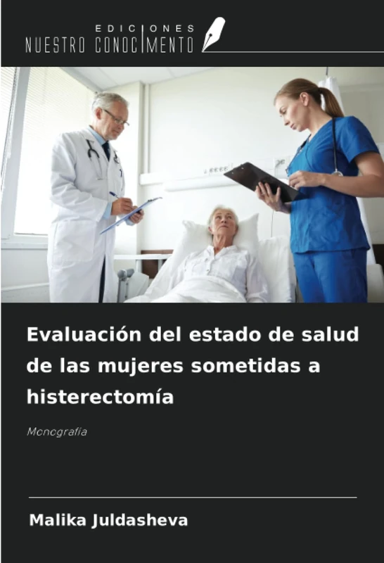Evaluación del estado de salud de las mujeres sometidas a histerectomía: Monografía