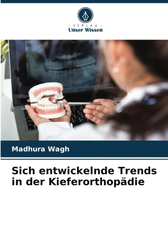 Sich entwickelnde Trends in der Kieferorthopädie