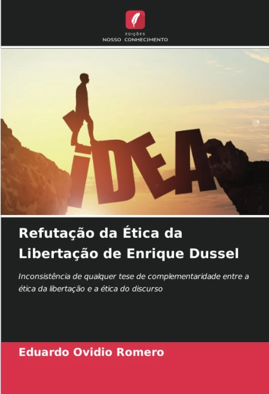 Refutação da Ética da Libertação de Enrique Dussel: Inconsistência de qualquer tese de complementaridade entre a ética da libertação e a ética do discurso