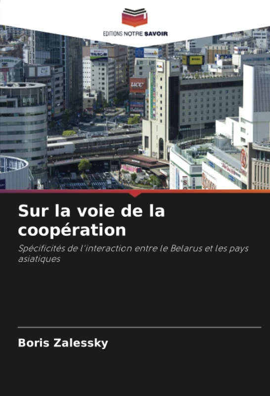 Sur la voie de la coopération: Spécificités de l'interaction entre le Belarus et les pays asiatiques
