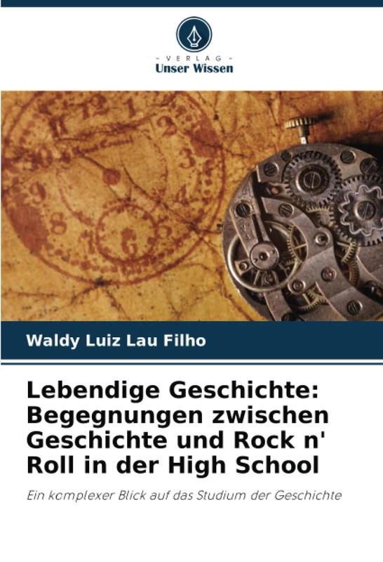 Lebendige Geschichte: Begegnungen zwischen Geschichte und Rock n' Roll in der High School: Ein komplexer Blick auf das Studium der Geschichte