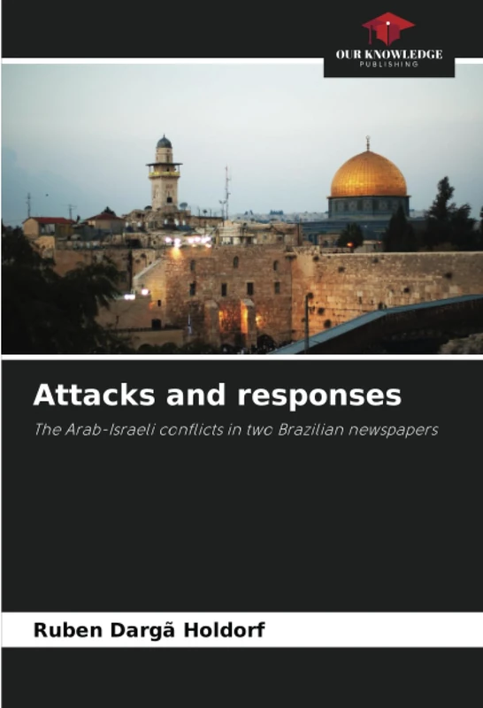 Attacks and responses: The Arab-Israeli conflicts in two Brazilian newspapers