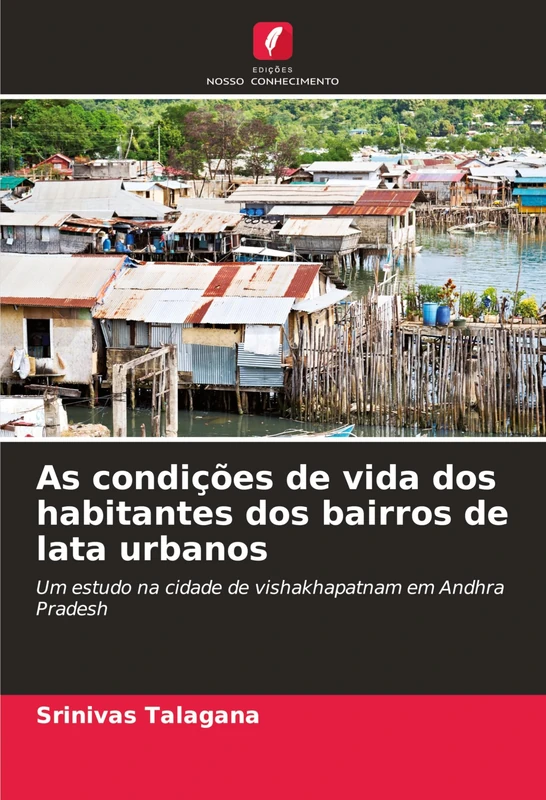 As condições de vida dos habitantes dos bairros de lata urbanos: Um estudo na cidade de vishakhapatnam em Andhra Pradesh - Image 1