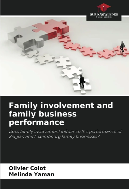 Family involvement and family business performance: Does family involvement influence the performance of Belgian and Luxembourg family businesses?