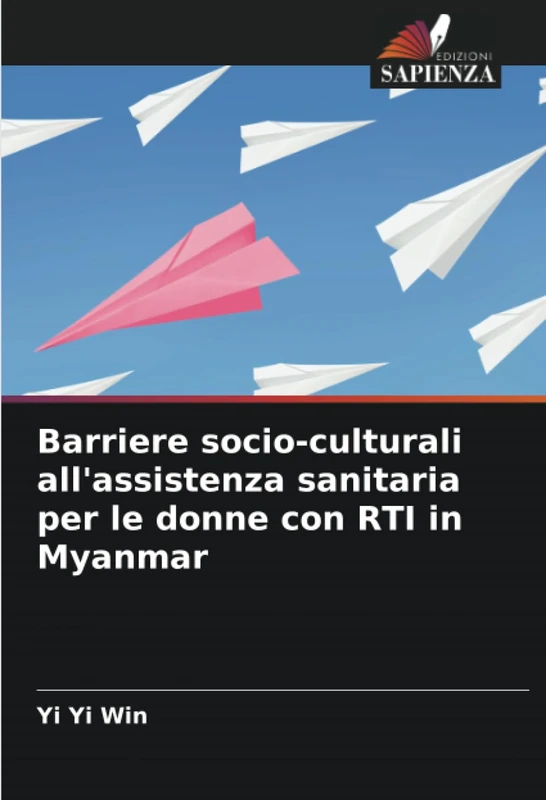 Barriere socio-culturali all'assistenza sanitaria per le donne con RTI in Myanmar