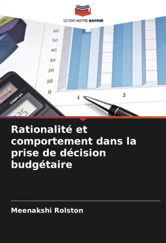 Rationalité et comportement dans la prise de décision budgétaire