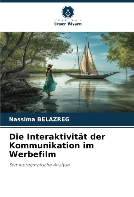 Die Interaktivität der Kommunikation im Werbefilm: Semiopragmatische Analyse