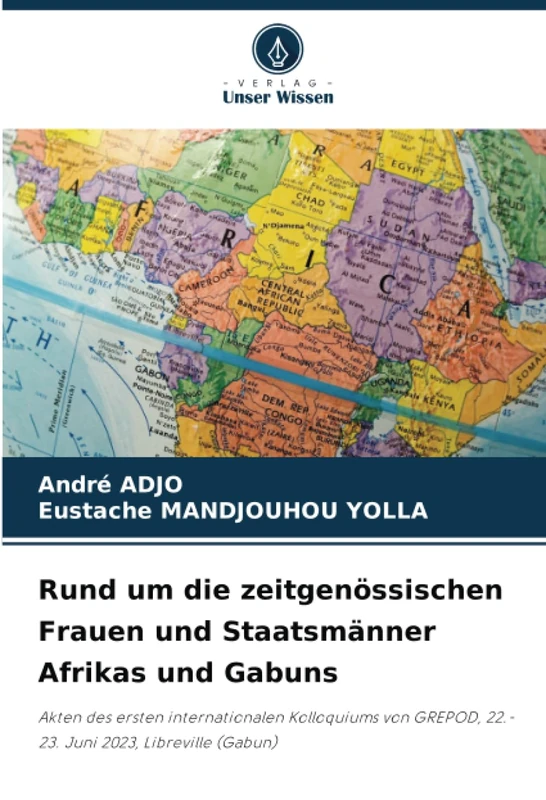 Rund um die zeitgenössischen Frauen und Staatsmänner Afrikas und Gabuns: Akten des ersten internationalen Kolloquiums von GREPOD, 22.-23. Juni 2023, Libreville (Gabun) - Image 1