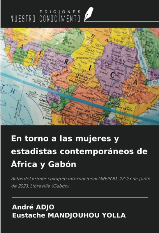 En torno a las mujeres y estadistas contemporáneos de África y Gabón: Actas del primer coloquio internacional GREPOD, 22-23 de junio de 2023, Libreville (Gabón) - Image 1