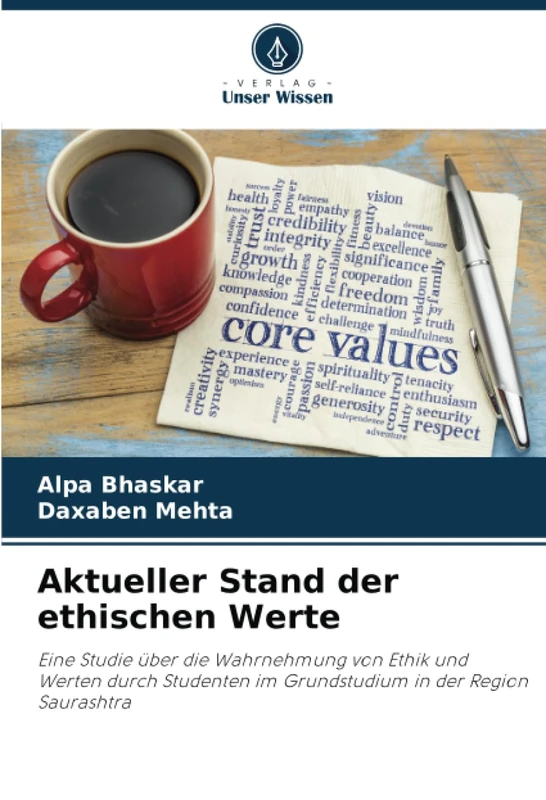 Aktueller Stand der ethischen Werte: Eine Studie über die Wahrnehmung von Ethik und Werten durch Studenten im Grundstudium in der Region Saurashtra