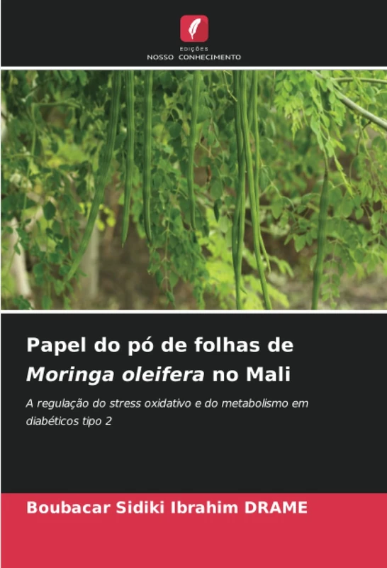 Papel do pó de folhas de Moringa oleifera no Mali: A regulação do stress oxidativo e do metabolismo em diabéticos tipo 2