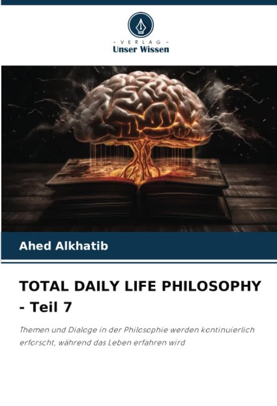 TOTAL DAILY LIFE PHILOSOPHY - Teil 7: Themen und Dialoge in der Philosophie werden kontinuierlich erforscht, während das Leben erfahren wird