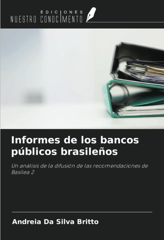 Informes de los bancos públicos brasileños: Un análisis de la difusión de las recomendaciones de Basilea 2