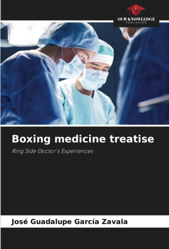 Boxing medicine treatise: Ring Side Doctor's Experiences