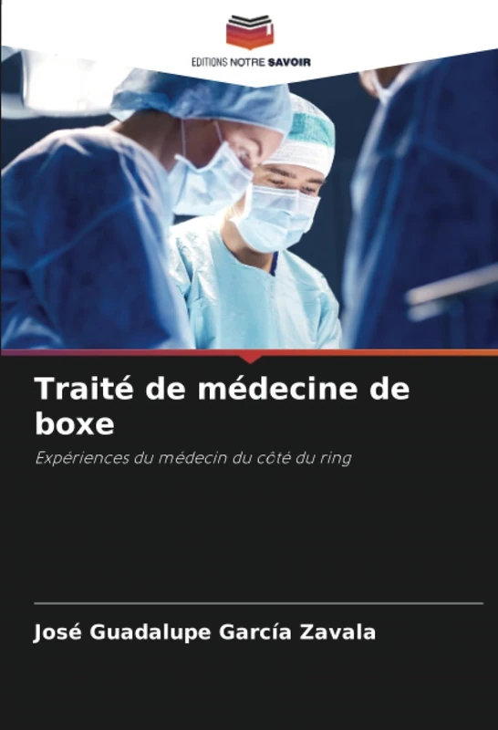 Traité de médecine de boxe: Expériences du médecin du côté du ring