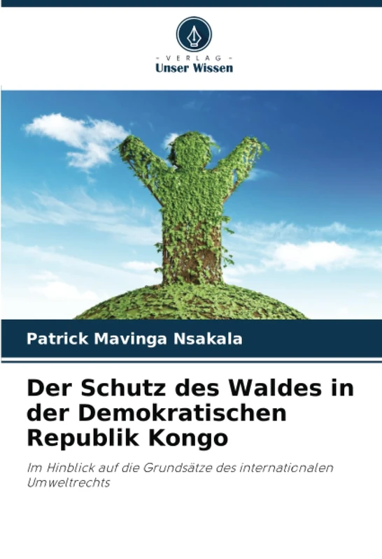 Der Schutz des Waldes in der Demokratischen Republik Kongo: Im Hinblick auf die Grundsätze des internationalen Umweltrechts