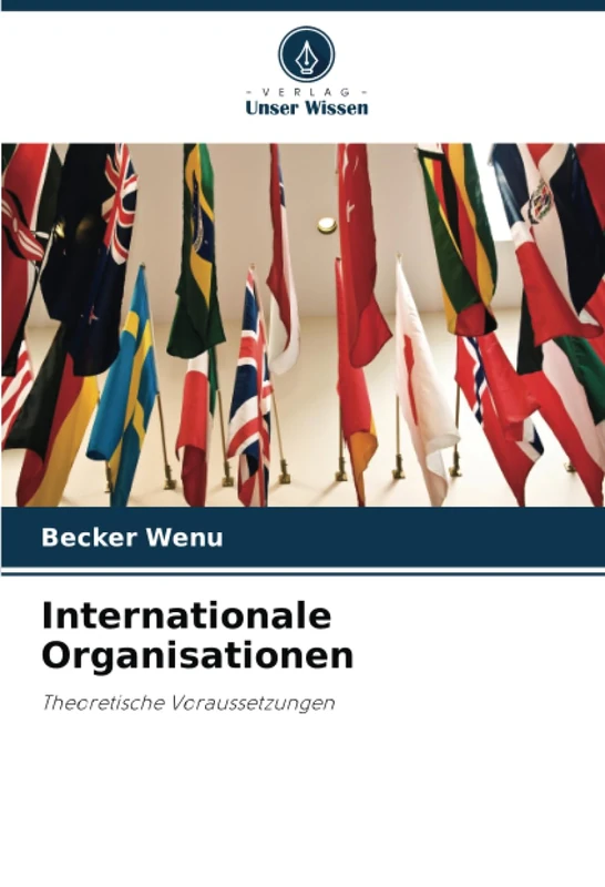 Internationale Organisationen: Theoretische Voraussetzungen