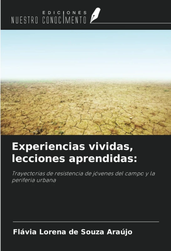 Experiencias vividas, lecciones aprendidas:: Trayectorias de resistencia de jóvenes del campo y la periferia urbana
