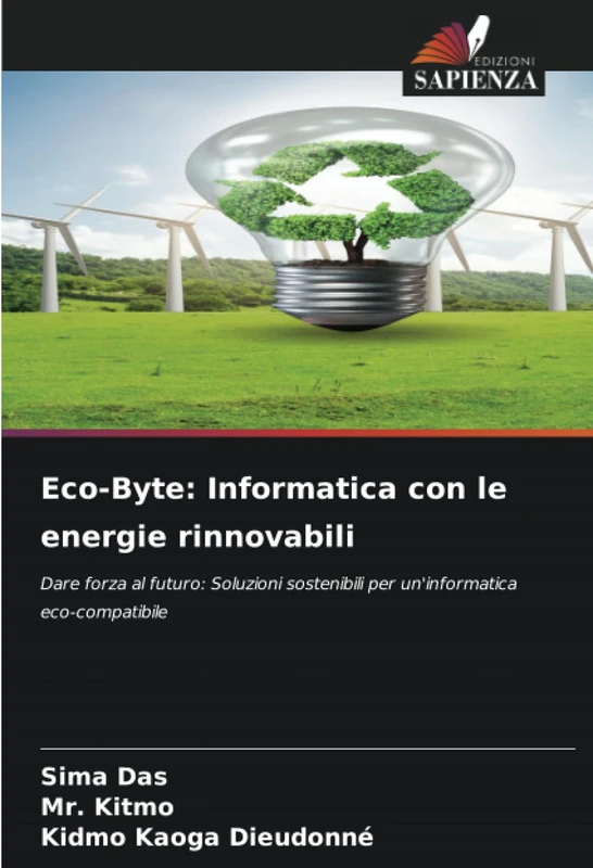 Eco-Byte: Informatica con le energie rinnovabili: Dare forza al futuro: Soluzioni sostenibili per un'informatica eco-compatibile