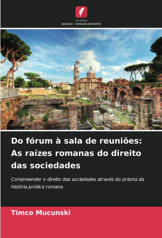 Do fórum à sala de reuniões: As raízes romanas do direito das sociedades: Compreender o direito das sociedades através do prisma da história jurídica romana - Image 1