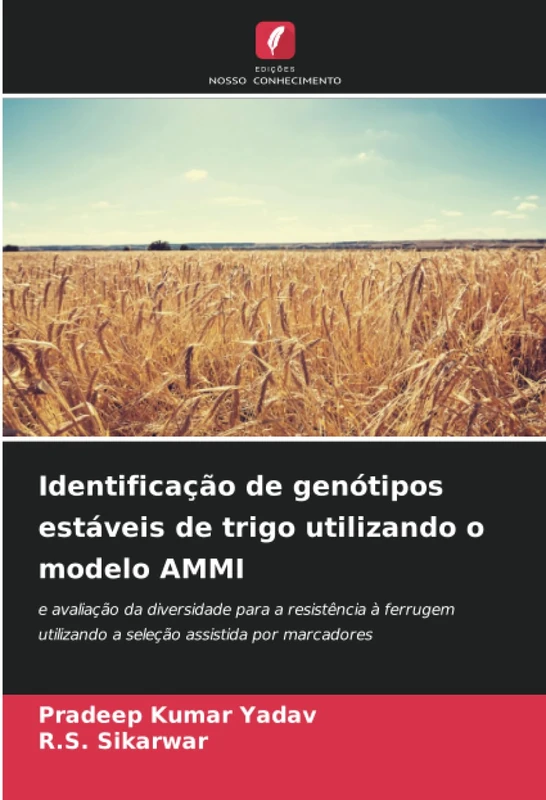 Identificação de genótipos estáveis de trigo utilizando o modelo AMMI: e avaliação da diversidade para a resistência à ferrugem utilizando a seleção assistida por marcadores