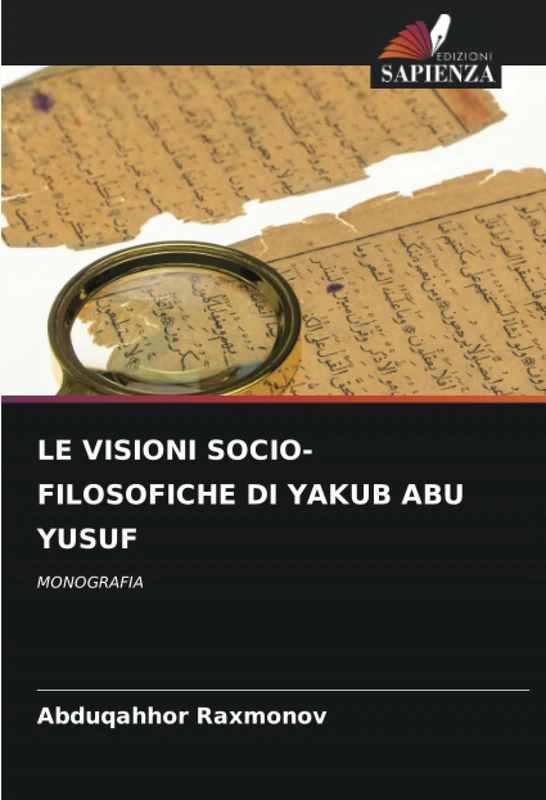 LE VISIONI SOCIO-FILOSOFICHE DI YAKUB ABU YUSUF: MONOGRAFIA