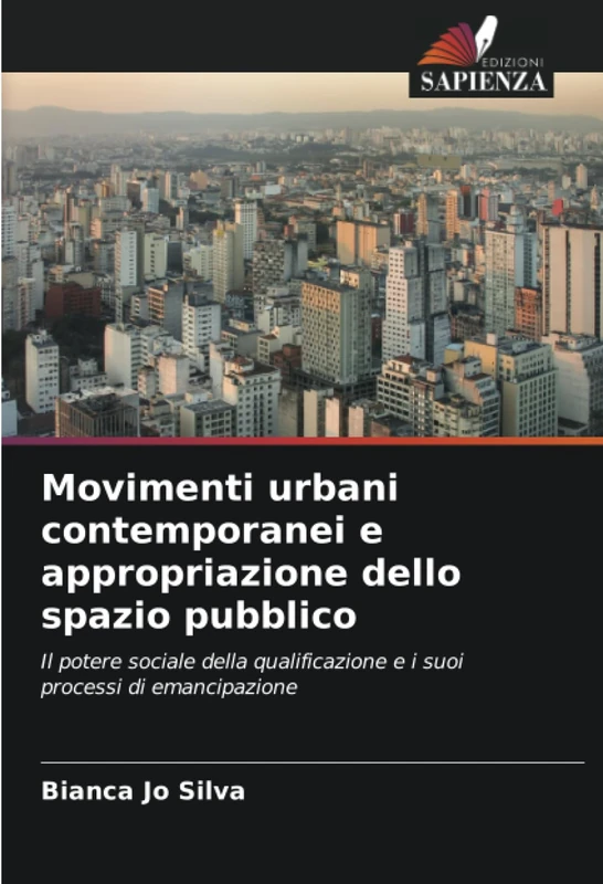 Movimenti urbani contemporanei e appropriazione dello spazio pubblico: Il potere sociale della qualificazione e i suoi processi di emancipazione