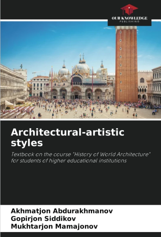 Architectural-artistic styles: Textbook on the course "History of World Architecture" for students of higher educational institutions