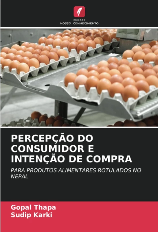 PERCEPÇÃO DO CONSUMIDOR E INTENÇÃO DE COMPRA: PARA PRODUTOS ALIMENTARES ROTULADOS NO NEPAL
