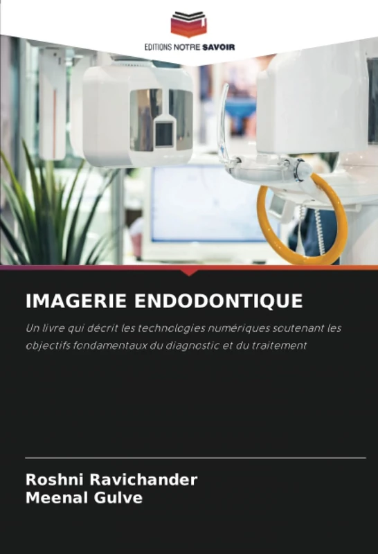 IMAGERIE ENDODONTIQUE: Un livre qui décrit les technologies numériques soutenant les objectifs fondamentaux du diagnostic et du traitement - Image 1
