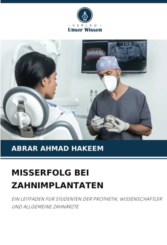 MISSERFOLG BEI ZAHNIMPLANTATEN: EIN LEITFADEN FÜR STUDENTEN DER PROTHETIK, WISSENSCHAFTLER UND ALLGEMEINE ZAHNÄRZTE