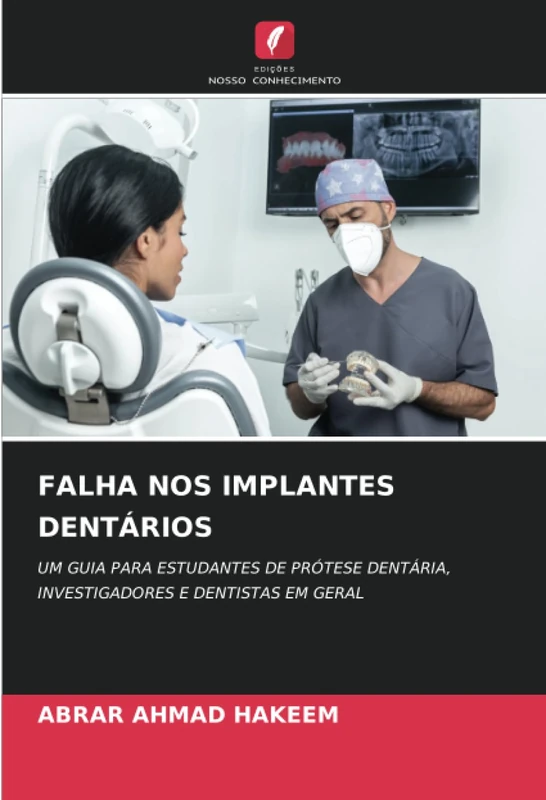 FALHA NOS IMPLANTES DENTÁRIOS: UM GUIA PARA ESTUDANTES DE PRÓTESE DENTÁRIA, INVESTIGADORES E DENTISTAS EM GERAL