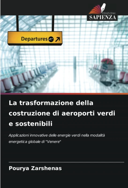 La trasformazione della costruzione di aeroporti verdi e sostenibili: Applicazioni innovative delle energie verdi nella modalità energetica globale di "Venere"