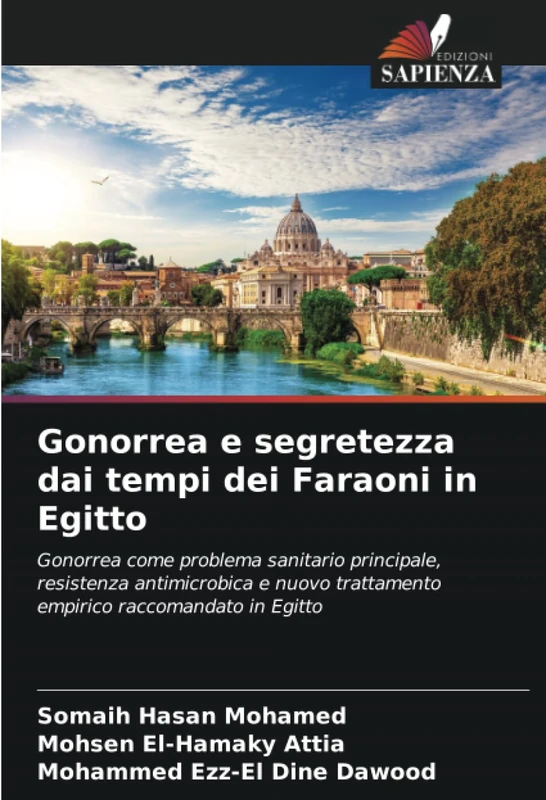 Gonorrea e segretezza dai tempi dei Faraoni in Egitto: Gonorrea come problema sanitario principale, resistenza antimicrobica e nuovo trattamento empirico raccomandato in Egitto