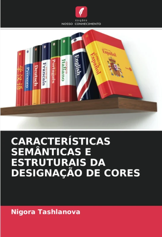 CARACTERÍSTICAS SEMÂNTICAS E ESTRUTURAIS DA DESIGNAÇÃO DE CORES