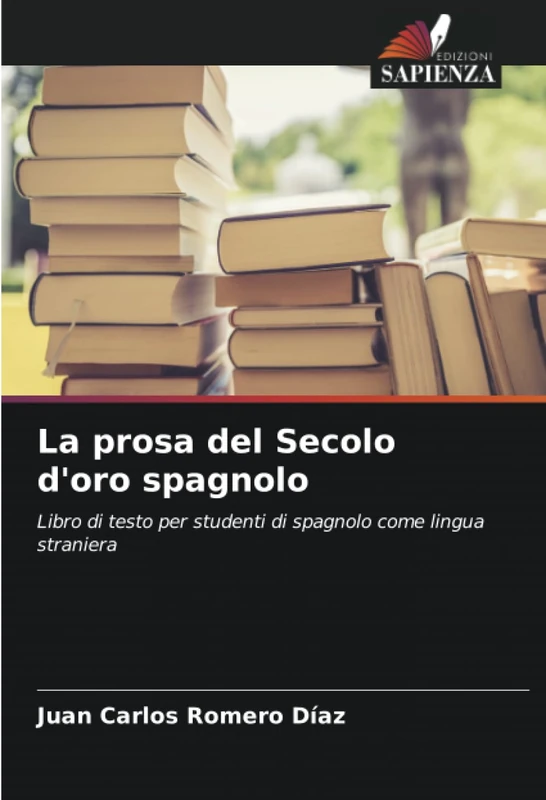 La prosa del Secolo d'oro spagnolo: Libro di testo per studenti di spagnolo come lingua straniera