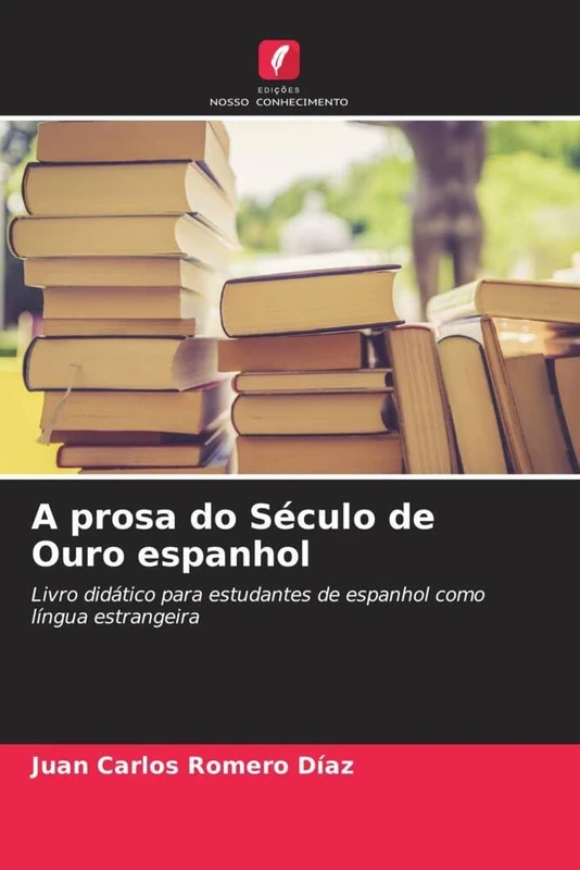 A prosa do Século de Ouro espanhol: Livro didático para estudantes de espanhol como língua estrangeira
