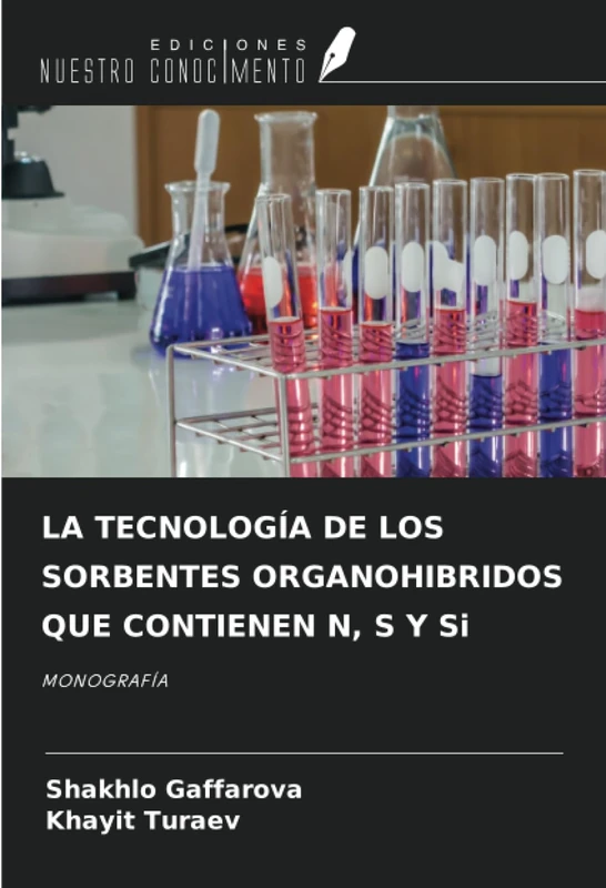 LA TECNOLOGÍA DE LOS SORBENTES ORGANOHIBRIDOS QUE CONTIENEN N, S Y Si: MONOGRAFÍA