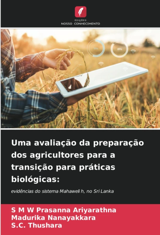 Uma avaliação da preparação dos agricultores para a transição para práticas biológicas:: evidências do sistema Mahaweli h, no Sri Lanka