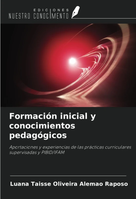 Formación inicial y conocimientos pedagógicos: Aportaciones y experiencias de las prácticas curriculares supervisadas y PIBID/IFAM