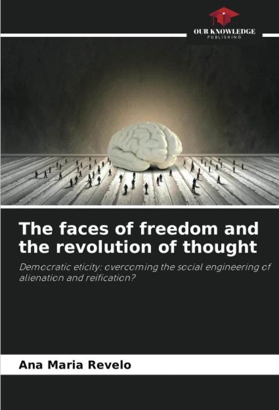 The faces of freedom and the revolution of thought: Democratic eticity: overcoming the social engineering of alienation and reification? - Image 1