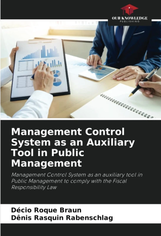 Management Control System as an Auxiliary Tool in Public Management: Management Control System as an auxiliary tool in Public Management to comply with the Fiscal Responsibility Law