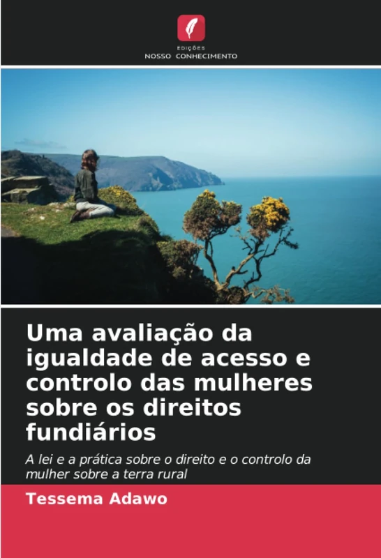 Uma avaliação da igualdade de acesso e controlo das mulheres sobre os direitos fundiários: A lei e a prática sobre o direito e o controlo da mulher sobre a terra rural - Image 1