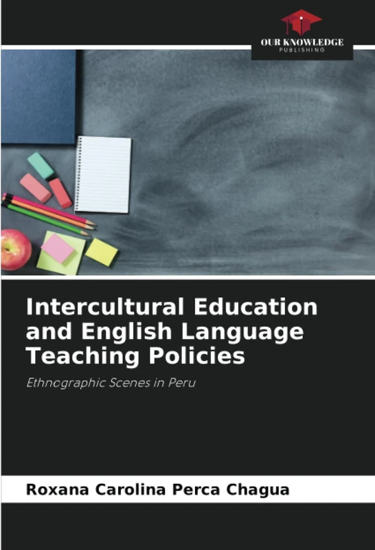 Intercultural Education and English Language Teaching Policies: Ethnographic Scenes in Peru