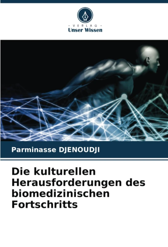 Die kulturellen Herausforderungen des biomedizinischen Fortschritts