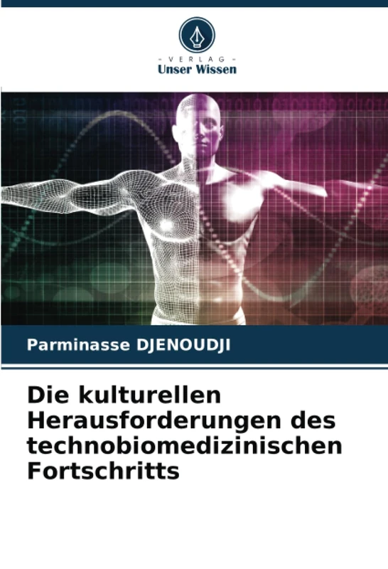 Die kulturellen Herausforderungen des technobiomedizinischen Fortschritts