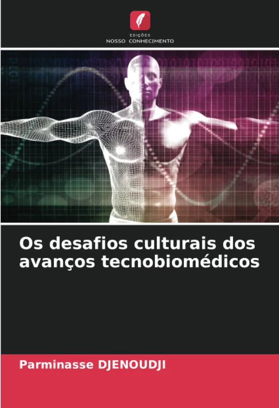 Os desafios culturais dos avanços tecnobiomédicos