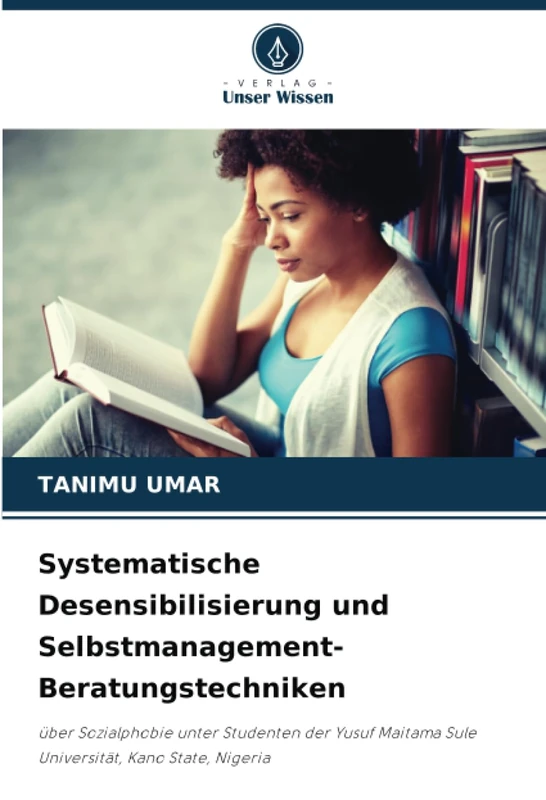Systematische Desensibilisierung und Selbstmanagement-Beratungstechniken: über Sozialphobie unter Studenten der Yusuf Maitama Sule Universität, Kano State, Nigeria - Image 1