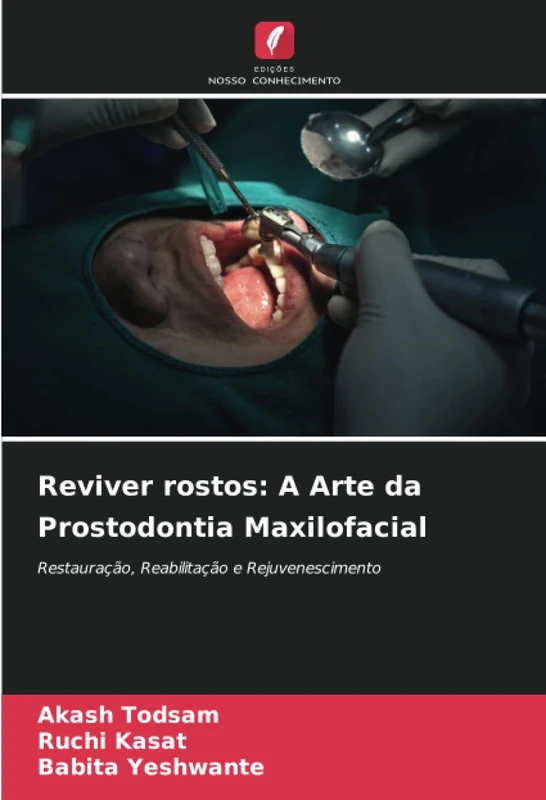 Reviver rostos: A Arte da Prostodontia Maxilofacial: Restauração, Reabilitação e Rejuvenescimento